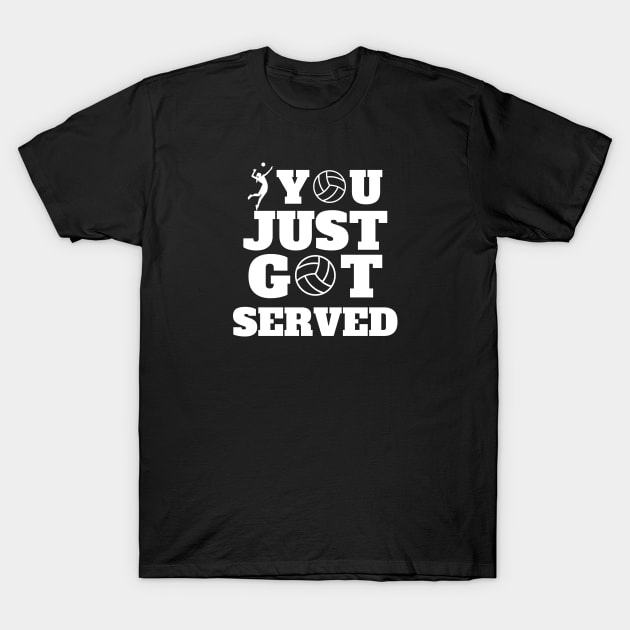 You Just Got Served Volleyball T-Shirt by EACreaTeeve